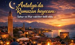 Antalya'da Ramazan heyecanı: Sahur ve iftar vakitleri belli oldu