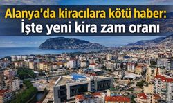 Alanya'da kiracılara kötü haber: İşte yeni kira zam oranı