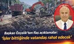 Başkan Özçelik'ten flaş açıklamalar: ‘İşler bittiğinde vatandaş rahat edecek’
