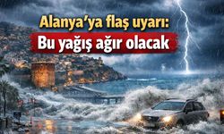 Alanya'ya flaş uyarı: Bu yağış ağır olacak