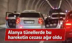 Alanya tünellerde bu hareketin cezası ağır oldu