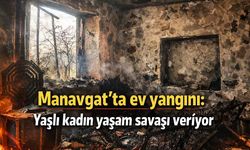 Manavgat'ta ev yangını: Yaşlı kadın yaşam savaşı veriyor