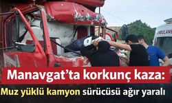 Manavgat'ta korkunç kaza: Muz yüklü kamyon sürücüsü ağır yaralı