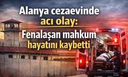 Alanya cezaevinde acı olay: Fenalaşan mahkum hayatını kaybetti