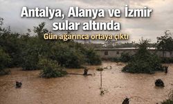 Antalya, Alanya ve İzmir sular altında: Gün ağarınca ortaya çıktı