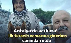 Antalya'da acı kaza! İlk teravih namazına giderken canından oldu