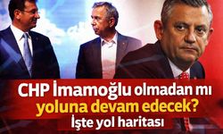 CHP İmamoğlu olmadan mı yoluna devam edecek? İşte yol haritası