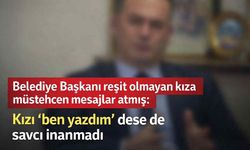 Belediye Başkanı reşit olmayan kıza müstehcen mesajlar atmış