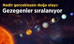 Nadir gerçekleşen doğa olayı: Gezegenler sıralanıyor