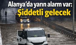 Alanya'da yarın alarm var: Şiddetli gelecek