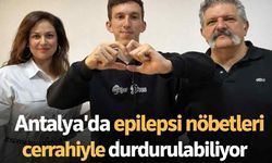 Antalya'da epilepsi nöbetleri durdurulabiliyor