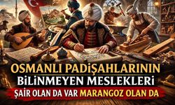 Osmanlı padişahlarının bilinmeyen meslekleri: Şair olan da var marangoz olan da