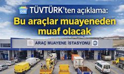 TÜVTÜRK'ten açıklama: Bu araçlar muayeneden muaf olacak