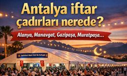 Antalya iftar çadırları 2026: Alanya, Manavgat, Gazipaşa ve merkez ilçelerde ücretsiz iftar nerede?