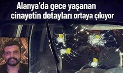 Alanya'da gece yaşanan c*nayetin detayları ortaya çıkıyor