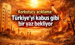 Korkutucu açıklama: Türkiye'yi kabus gibi bir yaz bekliyor
