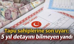 Tapu sahiplerine son uyarı: 5 yıl detayını bilmeyen yandı