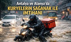 Antalya ve Alanya'da kuryelerin sağanak ile imtihanı