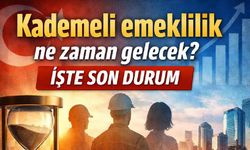 Kademeli emeklilik ne zaman gelecek? İşte son durum