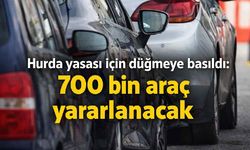 Hurda yasası için düğmeye basıldı: 700 bin araç yararlanacak