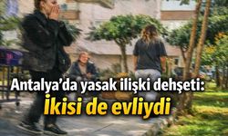 Antalya'da yasak ilişki d*hşeti: İkisi de evliydi