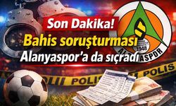 Bahis soruşturması Alanyaspor'a da sıçradı