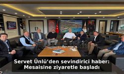 Servet Ünlü’den sevindirici haber: Mesaisine ziyaretle başladı