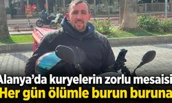 Alanya’da kuryelerin zorlu mesaisi: ‘Her gün ölümle burun buruna’