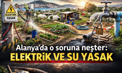 Alanya'da o soruna neşter: Elektrik ve su yasak