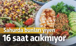 Sahurda bunları yiyen 16 saat acıkmıyor