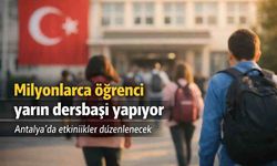 Milyonlarca öğrenci yarın dersbaşı yapıyor: Antalya'da etkinlikler düzenlenecek