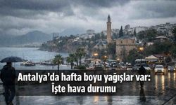 Antalya'da hafta boyu yağışlar var: İşte hava durumu
