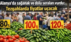 Alanya’da sağanak ve dolu seraları vurdu: Tezgahlarda fiyatlar uçacak