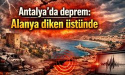 Antalya'da deprem: Alanya diken üstünde