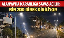 Alanya'da karanlığa savaş açıldı