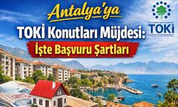 Antalya’ya TOKİ 2026 Müjdesi: %10 Peşinat, 240 Ay Vade ile Sosyal Konut Başvuruları Başladı