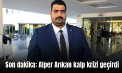 Alper Arıkan hastaneye kaldırıldı: kalp krizi şüphesi