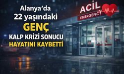Alanya’da 22 yaşındaki genç, kalp krizi sonucu hayatını kaybetti