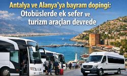 Antalya ve Alanya’ya bayram dopingi: Otobüslerde ek sefer ve turizm araçları devrede