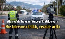 Alanya’da bayram öncesi kritik uyarı: Hız toleransı kalktı, cezalar arttı
