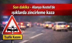 Son dakika - Alanya Kestel’de ışıklarda zincirleme kaza