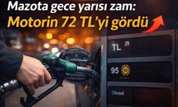 Mazota gece yarısı zam: Motorin 72 TL’yi gördü