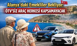 Alanya’daki emekliler bekliyor: ÖTV’siz araç herkesi kapsamayacak