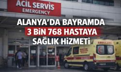 Alanya'da bayramda 3 bin 768 hastaya sağlık hizmeti