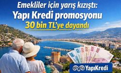 Emekliler için yarış kızıştı: Yapı Kredi promosyonu 30 bin TL’ye dayandı