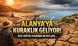 Alanya'ya kuraklık geliyor! İşte kritik uyarının detayları...