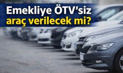 Emekliye ÖTV’siz araç verilecek mi?