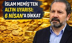 İslam Memiş’ten altın uyarısı: 6 Nisan’a dikkat