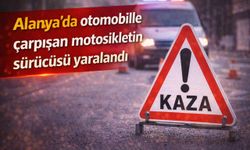 Alanya’da otomobille çarpışan motosikletin sürücüsü yaralandı