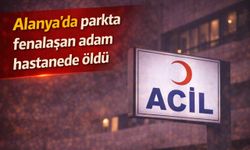 Alanya'da parkta fenalaşan adam hastanede öldü